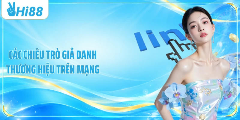 Các chiêu trò giả danh thương hiệu trên mạng