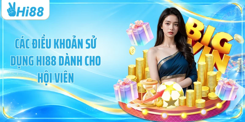 Các điều khoản sử dụng Hi88 dành cho hội viên