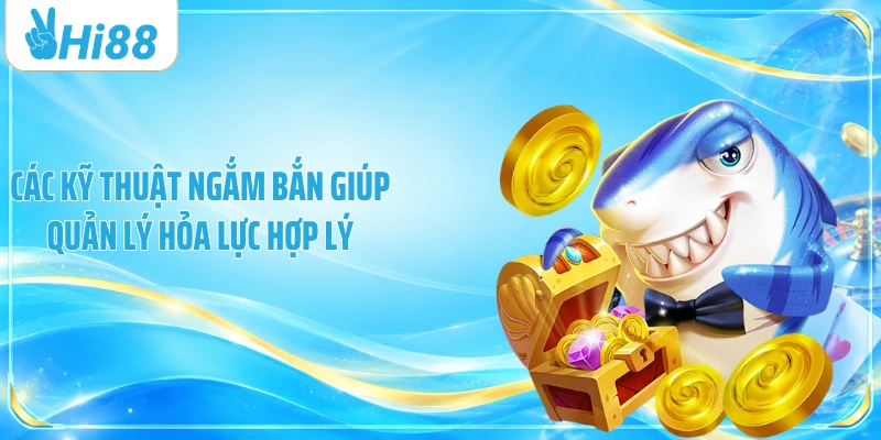 Các kỹ thuật ngắm bắn giúp quản lý hỏa lực hợp lý