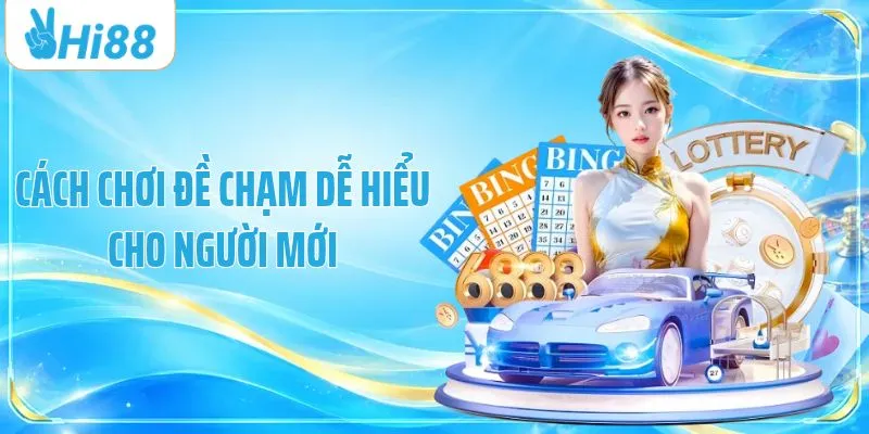 Cách chơi đề chạm dễ hiểu cho người mới