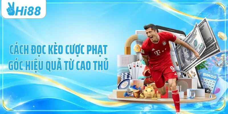 Cách đọc kèo cược phạt góc hiệu quả từ cao thủ