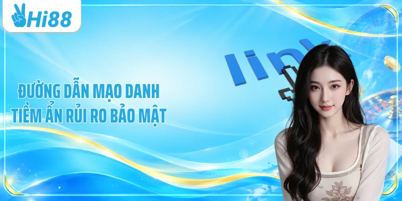 Đường dẫn mạo danh tiềm ẩn rủi ro bảo mật