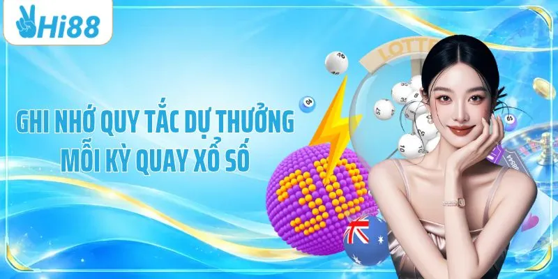 Ghi nhớ quy tắc dự thưởng mỗi kỳ quay xổ số