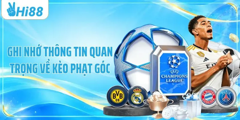 Ghi nhớ thông tin quan trọng về kèo phạt góc