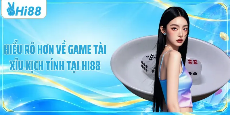 Hiểu rõ hơn về game tài xỉu kịch tính tại HI88