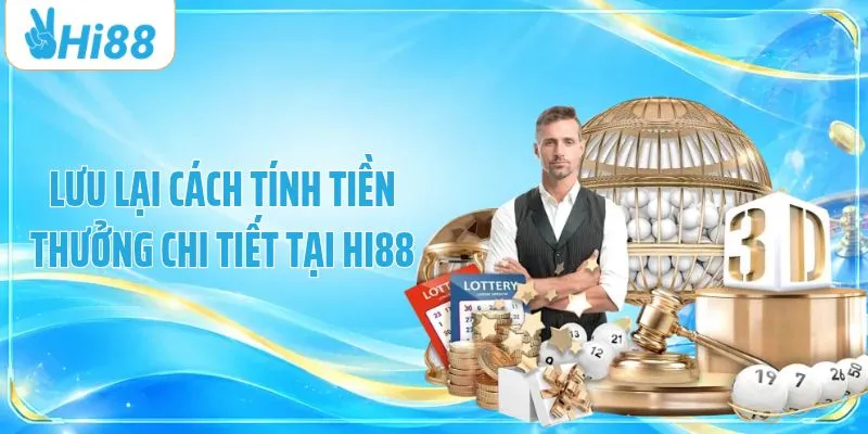 Lưu lại cách tính tiền thưởng chi tiết tại HI88