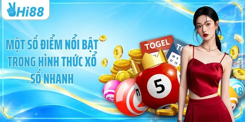 Một số điểm nổi bật trong hình thức xổ số nhanh