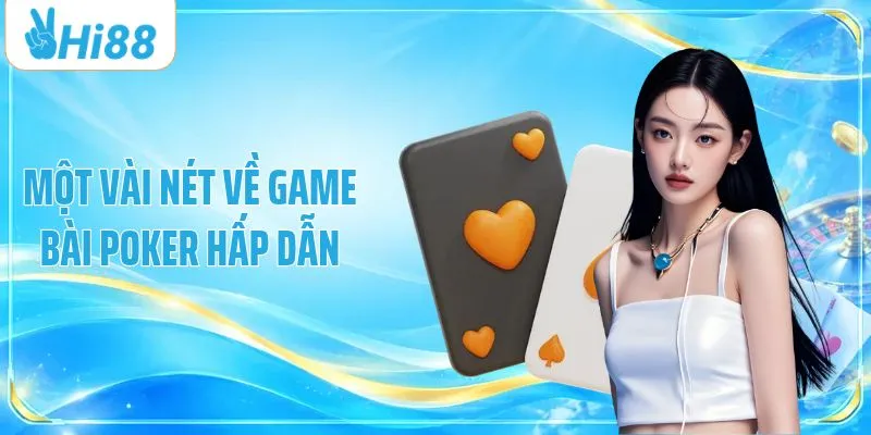 Một vài nét về game bài poker hấp dẫn