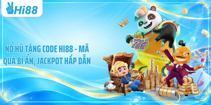 Nổ Hũ Tặng Code Hi88 - Mã Quà Bí Ẩn, Jackpot Hấp Dẫn