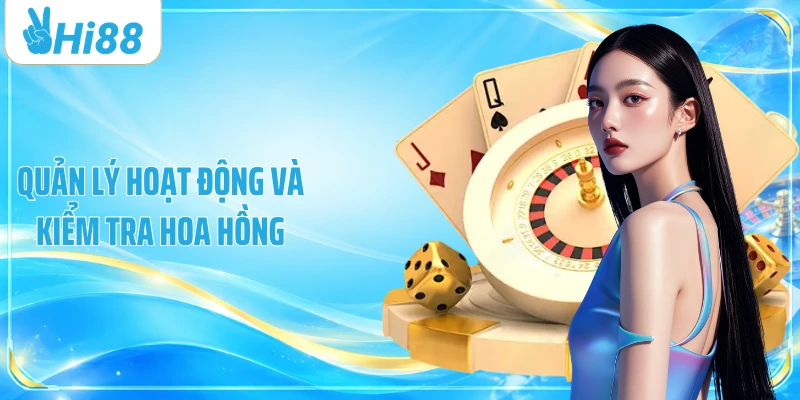 Quản lý hoạt động và kiểm tra hoa hồng