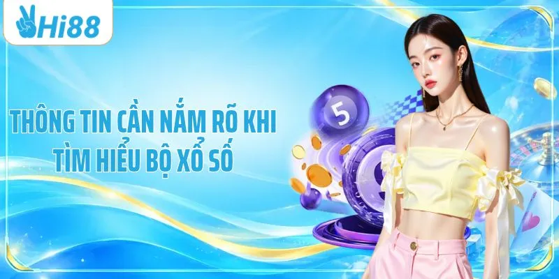 Thông tin cần nắm rõ khi tìm hiểu bộ xổ số