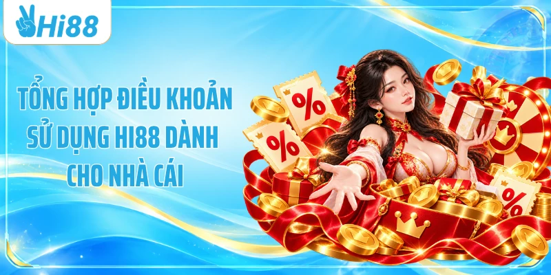 Tổng hợp điều khoản sử dụng Hi88 dành cho nhà cái